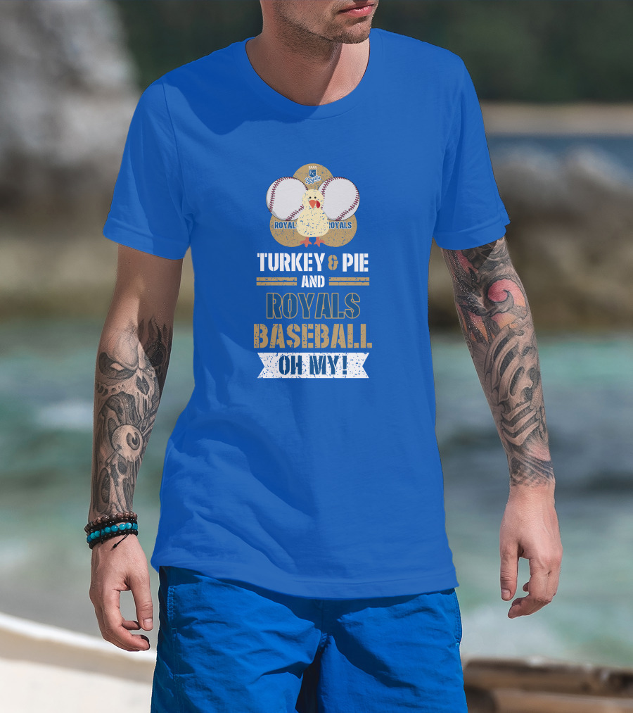 Turkey And Pie Royals Baseball Oh My T-Shirt