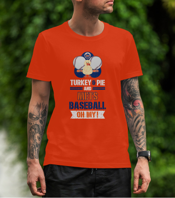 Turkey And Pie And Mets Baseball Oh My T-Shirt