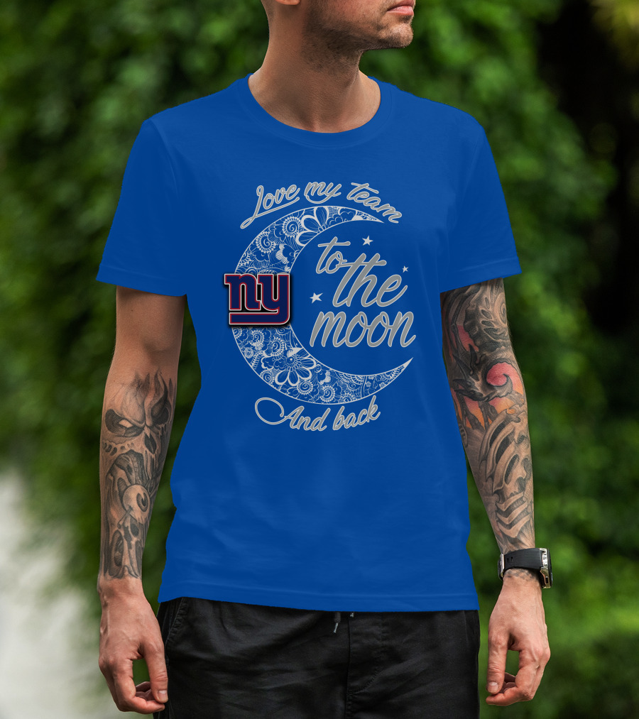 Love My New York Giants Team To The Moon And Back T-Shirt