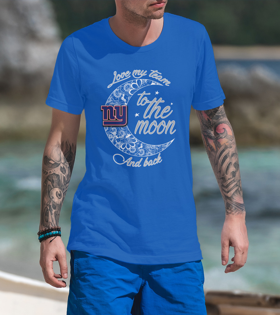Love My New York Giants Team To The Moon And Back T-Shirt