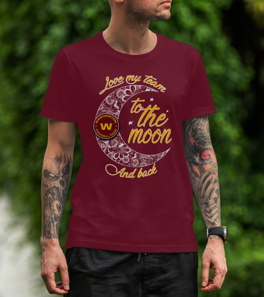 Love My Washington Football Team To The Moon And Back T-Shirt