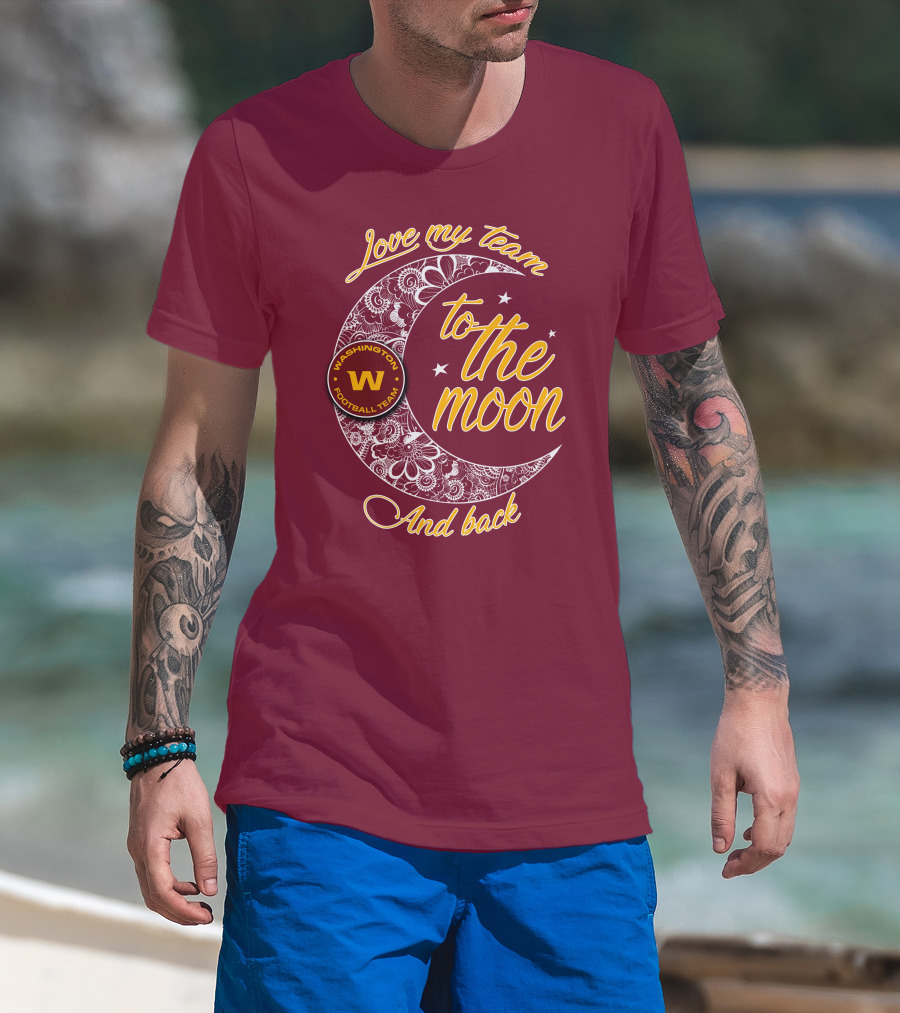 Love My Washington Football Team To The Moon And Back T-Shirt