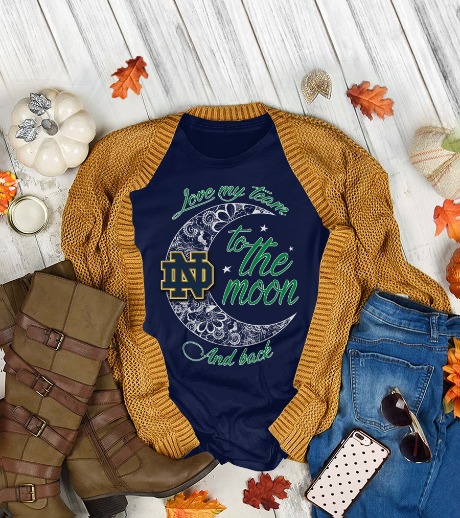 Notre Dame Fighting Irish ND Love My Team to the Moon and Back T-Shirt