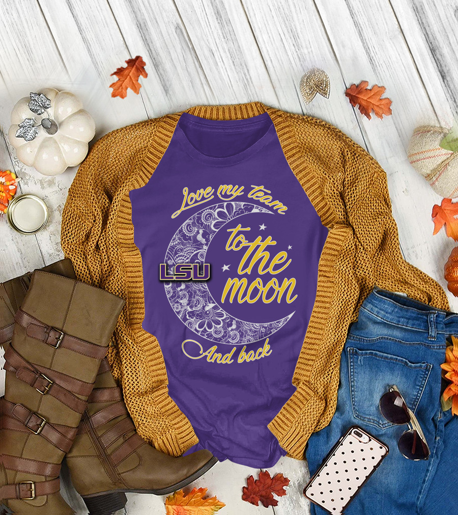 LSU Love My Team to the Moon and Back T-Shirt
