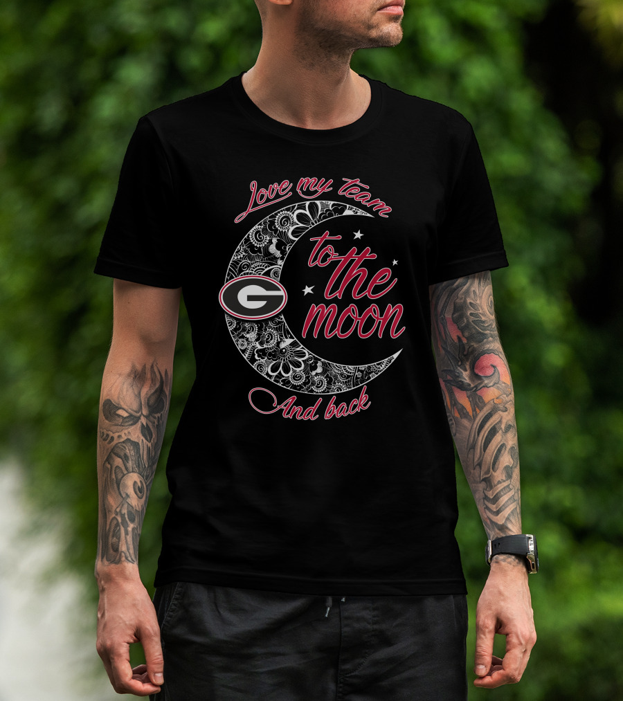 Love My Team Georgia Bulldogs To The Moon And Back T-Shirt