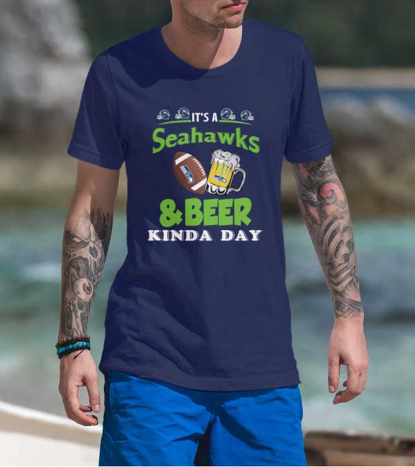 IT'S A SEAHAWKS And BEER KINDA DAY T-Shirt