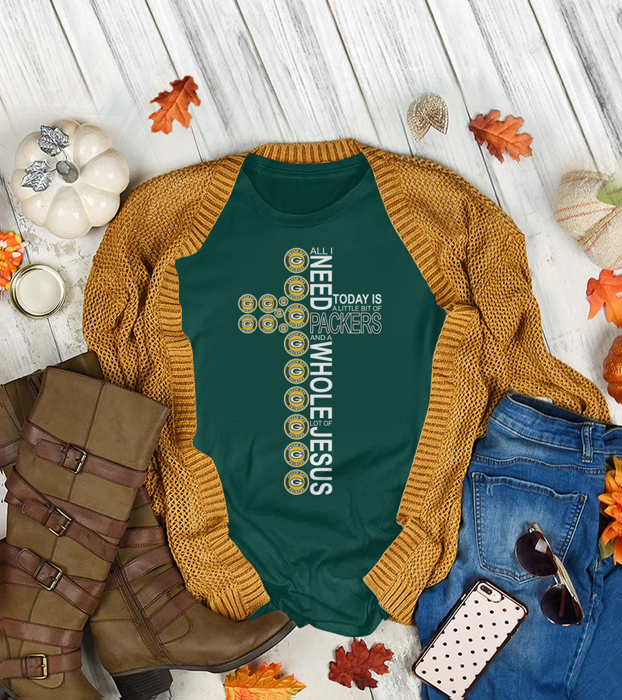 All I Need Today Is A Little Bit Of Packers And A Whole Lot Of Jesus Green Bay Packers T-Shirt