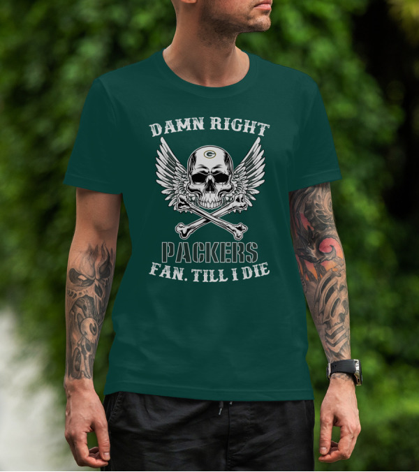 Damn Right Packers Fan Till I Die Skull Wings Crossbones T-Shirt