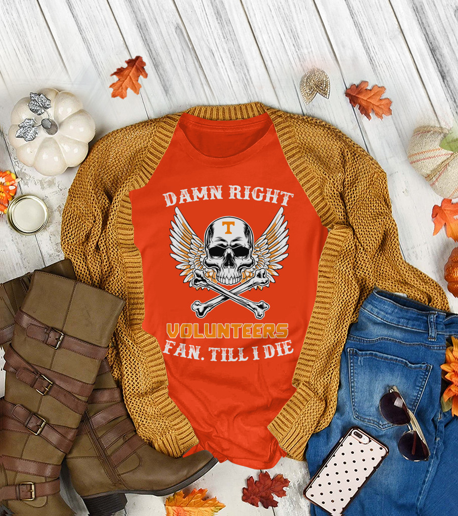 Damn Right Tennessee Volunteers Fan Till I Die Skull Wings T-Shirt