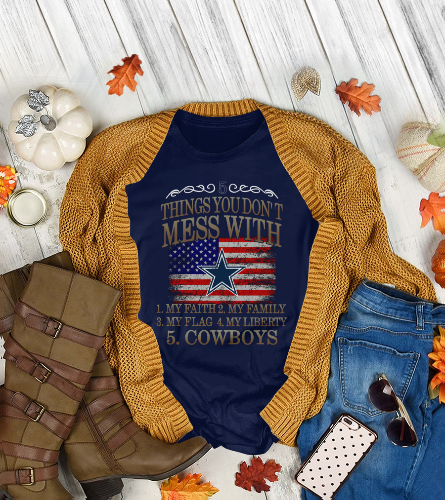 Dallas Cowboys 5 Things You Don't Mess With My Faith Family Flag Liberty Cowboys T-Shirt