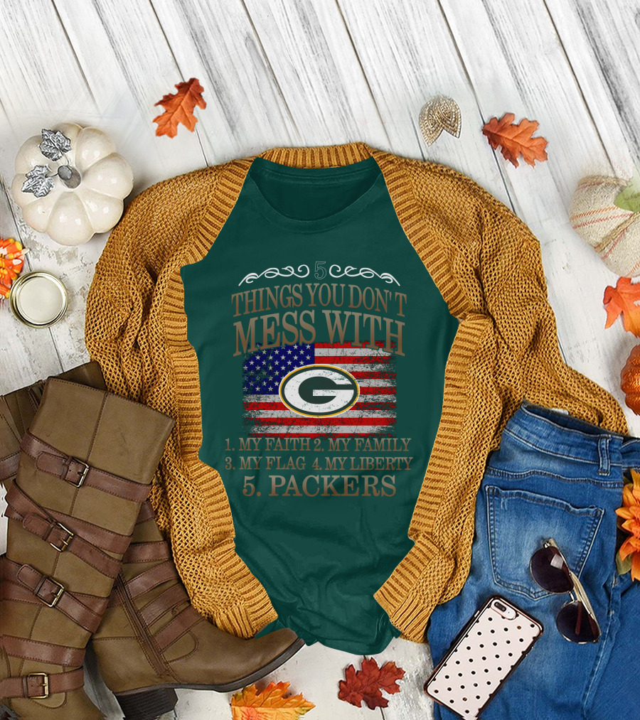 5 Things You Don't Mess With My Faith Family Flag Liberty Packers Green Bay T-Shirt