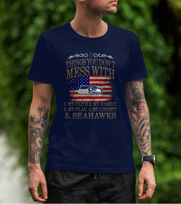 Seattle Seahawks 5 Things You Don't Mess With My Faith Family Flag Liberty T-Shirt