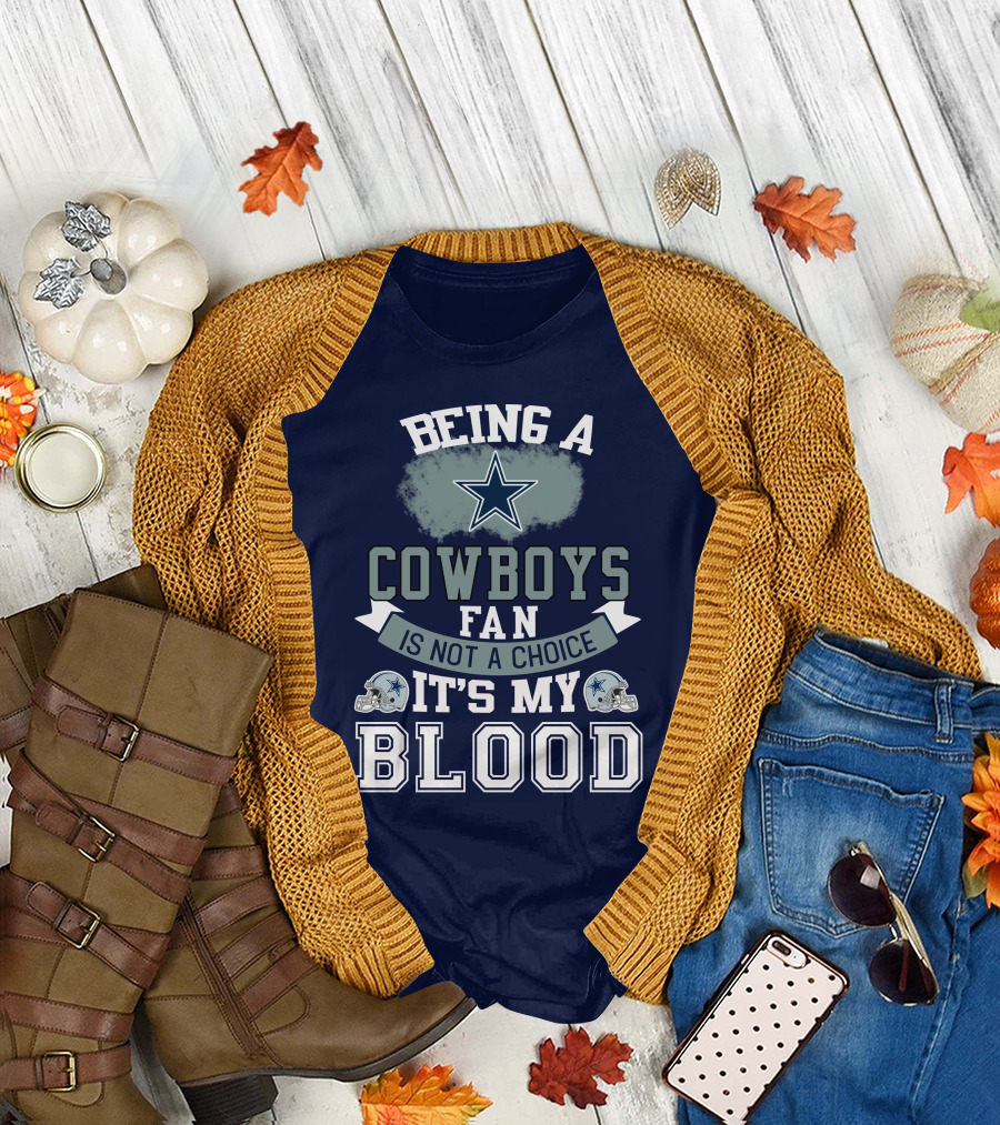 Being A Dallas Cowboys Fan Is Not A Choice It's My Blood Star Helmet T-Shirt