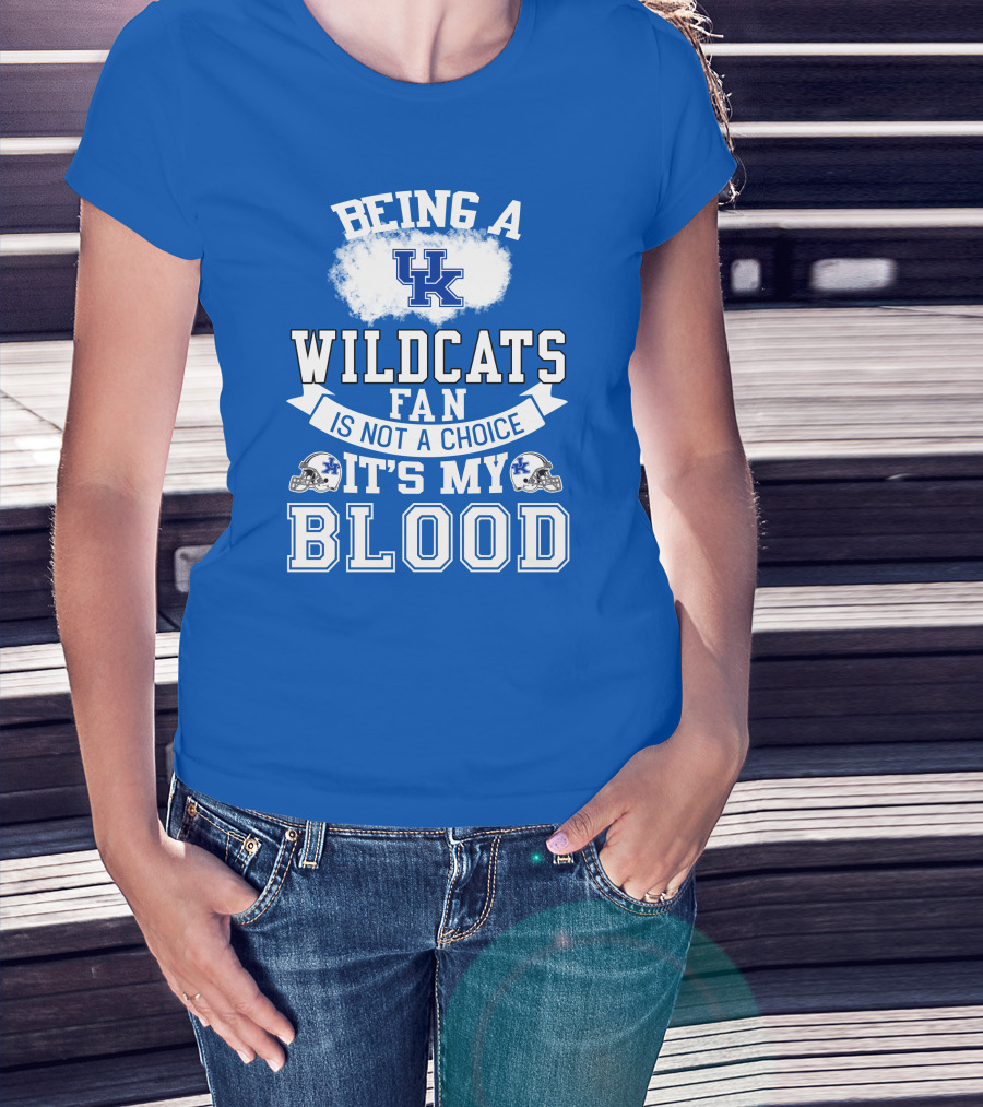 Being A Kentucky Wildcats Fan Is Not A Choice It's My Blood Uk Logo Football Helmets T-Shirt