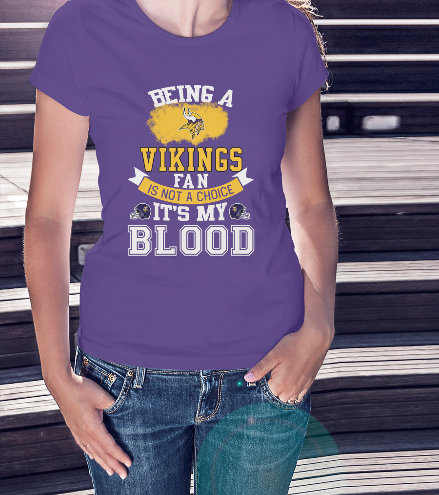 Minnesota Vikings Fan Blood Loyalty It's Not A Choice T-Shirt