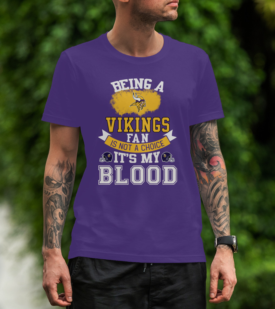Minnesota Vikings Fan Blood Loyalty It's Not A Choice T-Shirt
