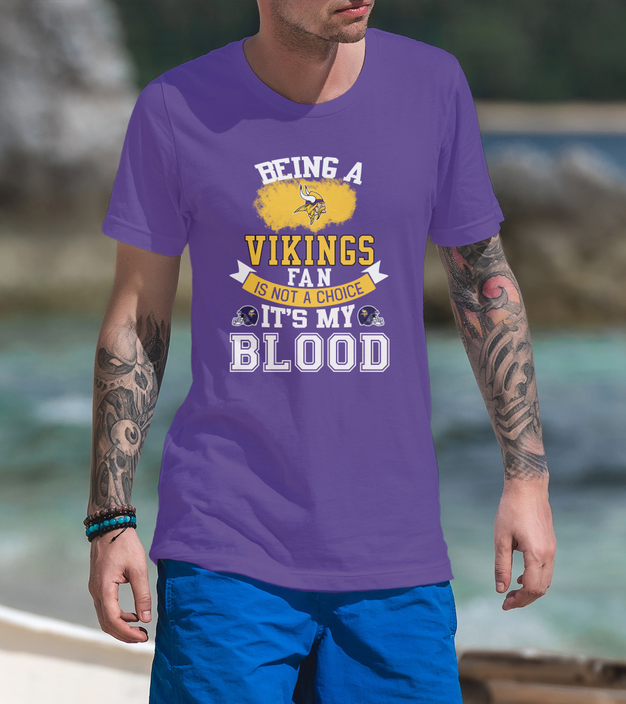 Minnesota Vikings Fan Blood Loyalty It's Not A Choice T-Shirt