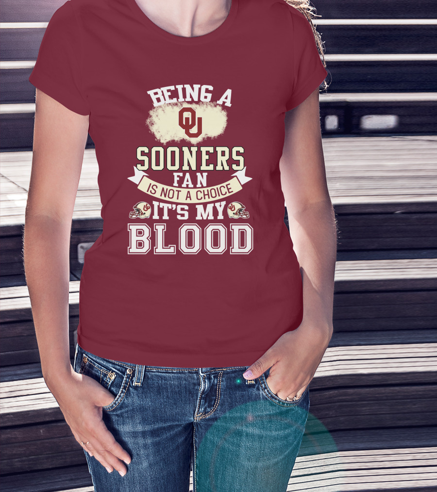 Being A Sooners Fan With Ou Helmets And It's My Blood T-Shirt