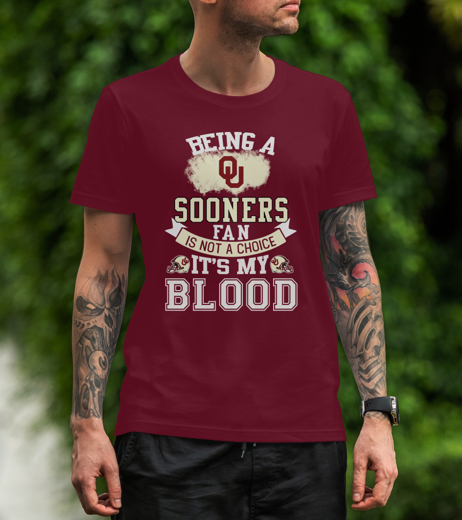 Being A Sooners Fan With Ou Helmets And It's My Blood T-Shirt