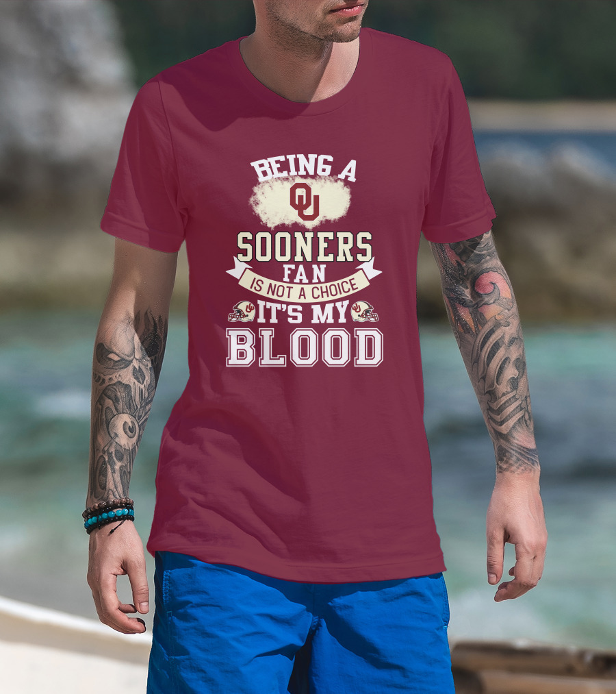 Being A Sooners Fan With Ou Helmets And It's My Blood T-Shirt