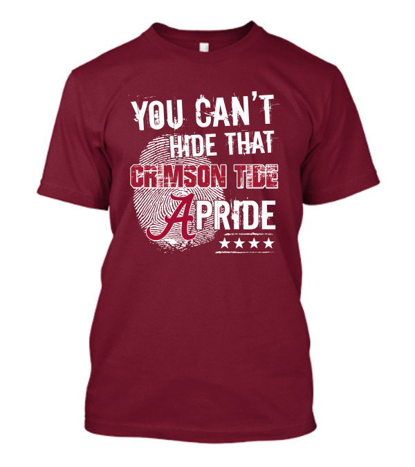 YOU CAN'T HIDE THAT CRIMSON TIDE PRIDE ALABAMA A FINGERPRINT STARS T-Shirt