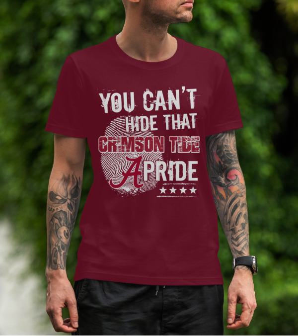 YOU CAN'T HIDE THAT CRIMSON TIDE PRIDE ALABAMA A FINGERPRINT STARS T-Shirt