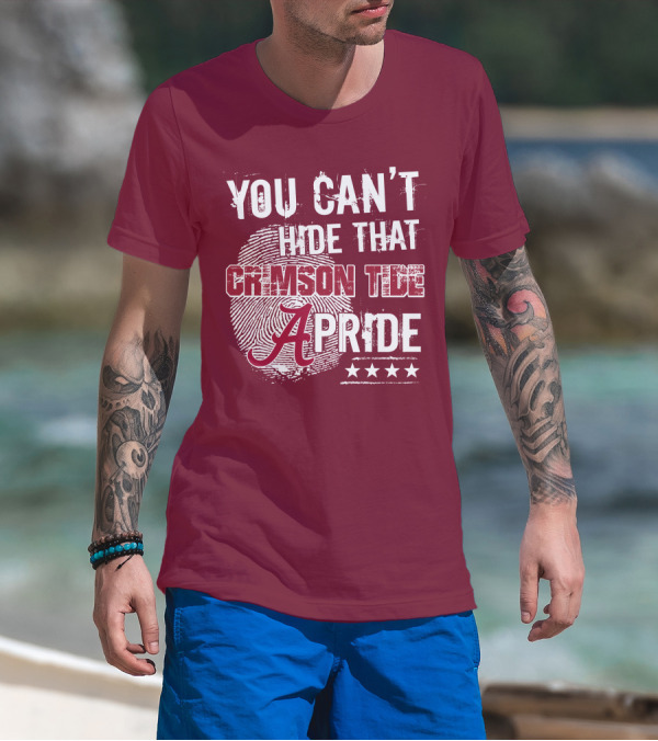 YOU CAN'T HIDE THAT CRIMSON TIDE PRIDE ALABAMA A FINGERPRINT STARS T-Shirt