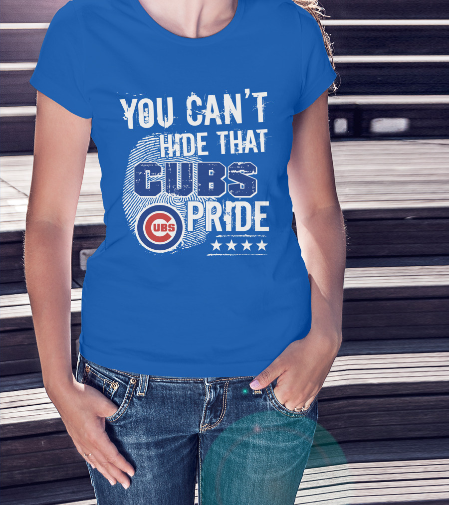 You Can't Hide That Cubs Pride Chicago Baseball Team Loyalty T-Shirt