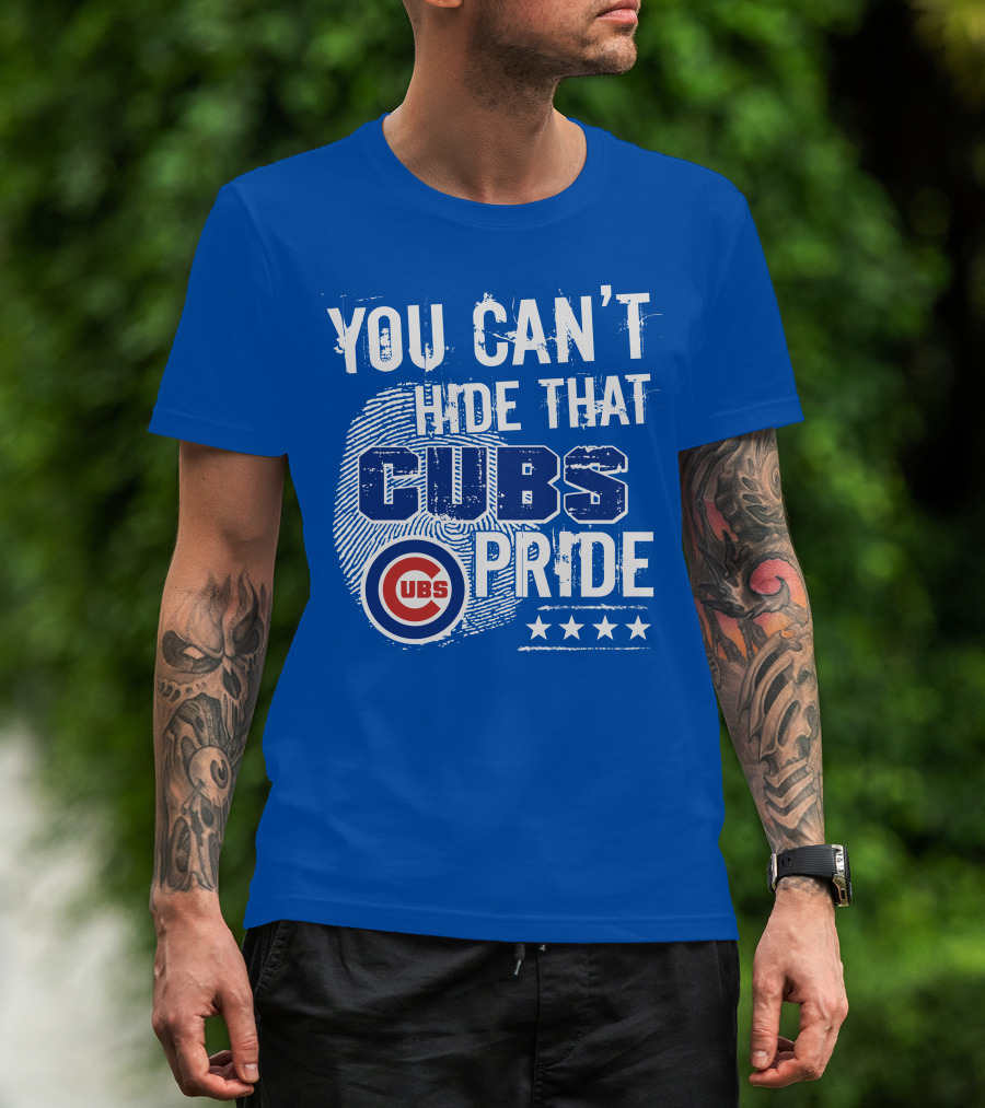 You Can't Hide That Cubs Pride Chicago Baseball Team Loyalty T-Shirt