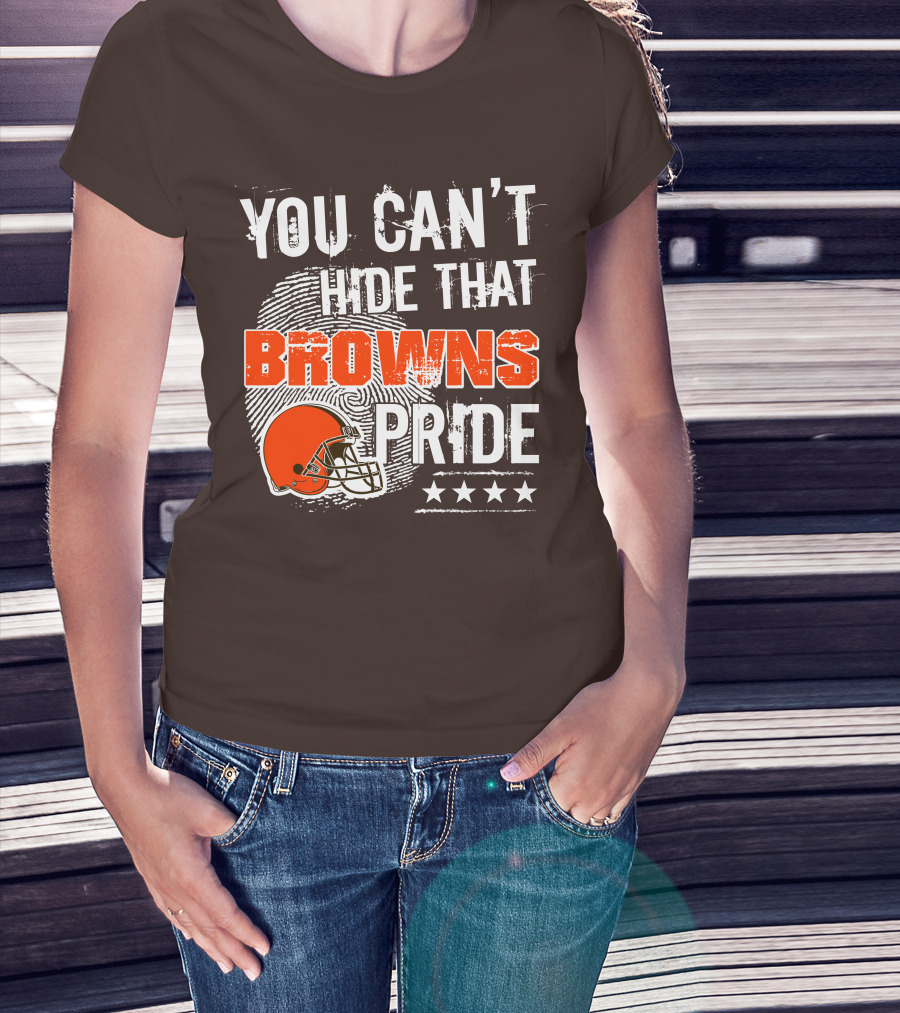 You Can't Hide That Browns Pride Cleveland Football Helmet And Stars T-Shirt