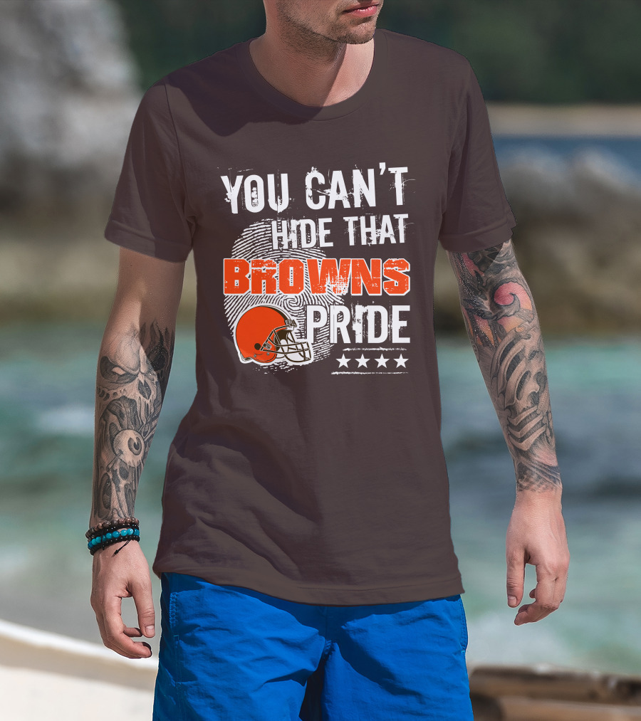 You Can't Hide That Browns Pride Cleveland Football Helmet And Stars T-Shirt