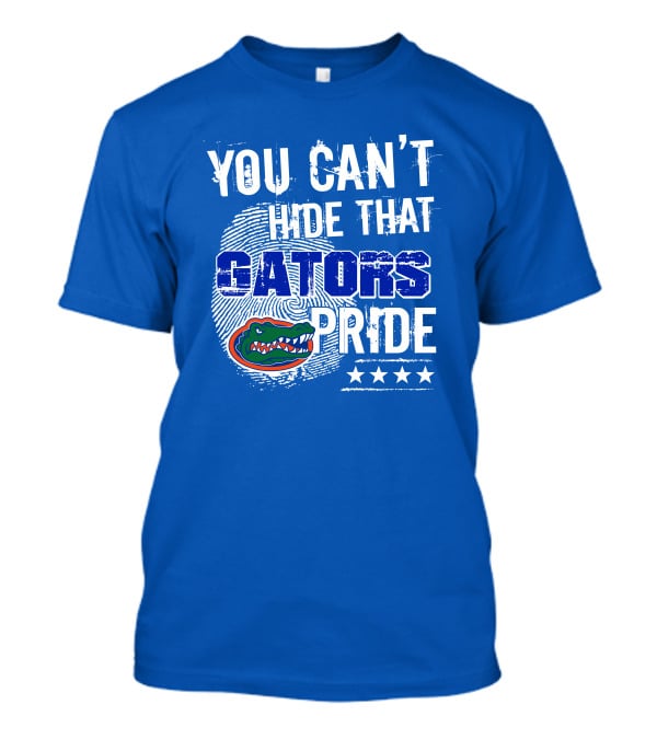 You Can't Hide That Gators Pride Florida Gators T-Shirt