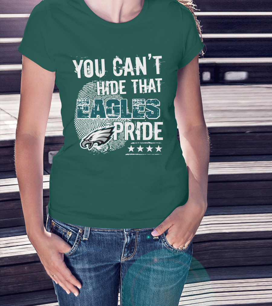 You Can't Hide That Eagles Pride Philadelphia Eagles Football Fan Support T-Shirt