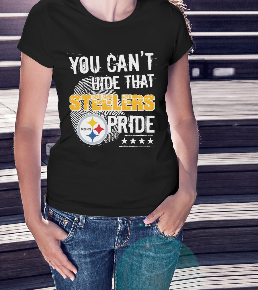 You Can't Hide That Steelers Pride Steelers Four Stars T-Shirt