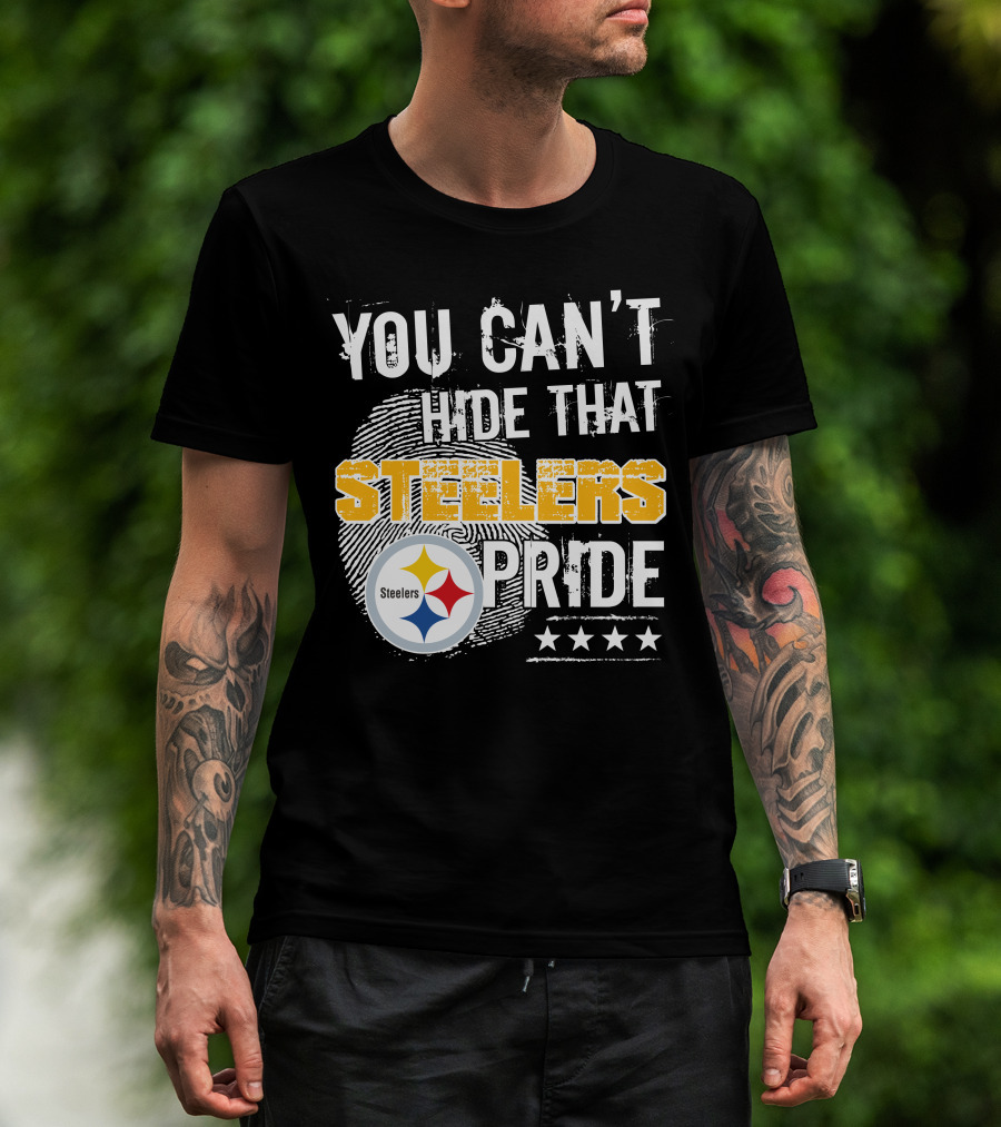 You Can't Hide That Steelers Pride Steelers Four Stars T-Shirt