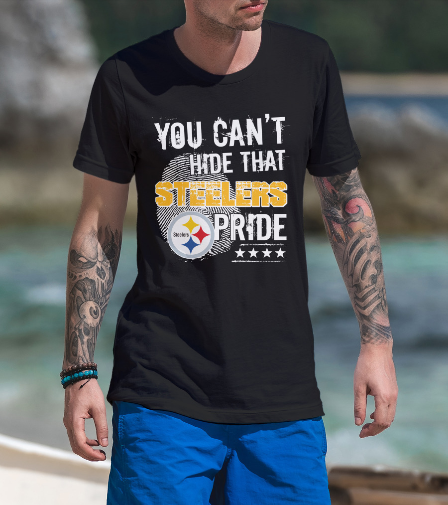 You Can't Hide That Steelers Pride Steelers Four Stars T-Shirt