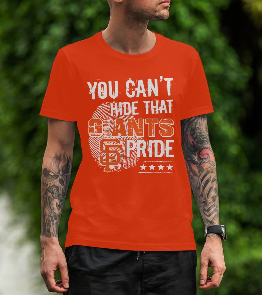 You Can't Hide That San Francisco Giants Pride Stars T-Shirt