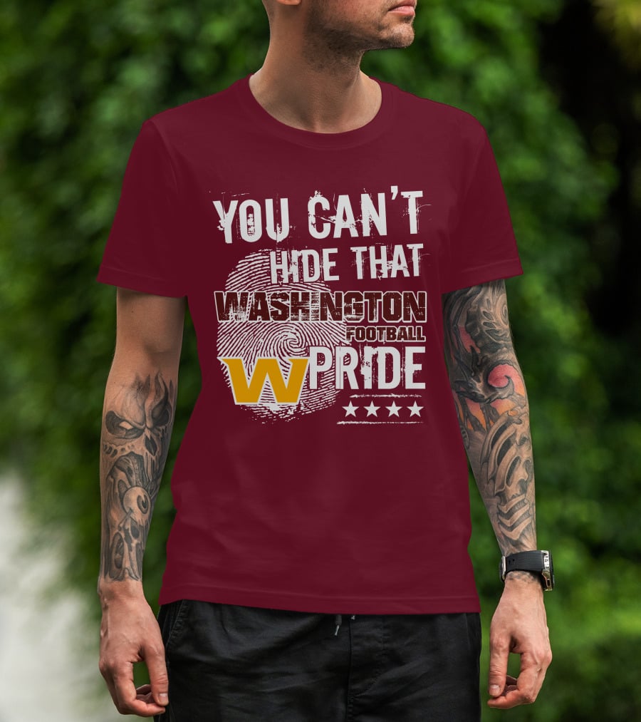 You Can't Hide That Washington Football Team W Pride Stars T-Shirt