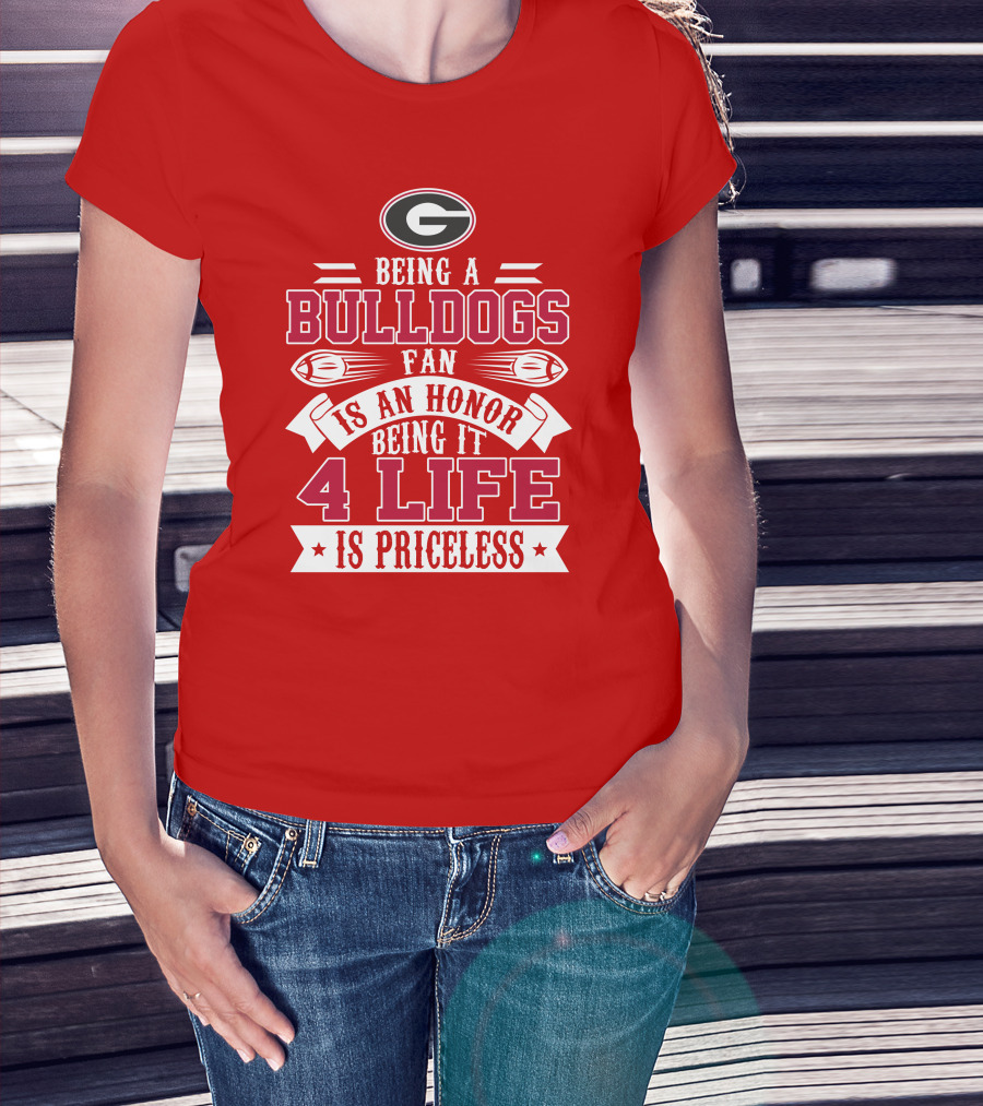 Georgia Bulldogs Fan Honor 4 Life Is Priceless T-Shirt