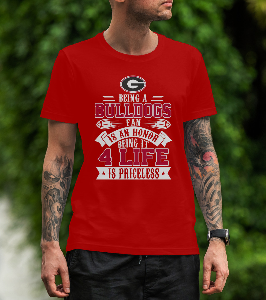 Georgia Bulldogs Fan Honor 4 Life Is Priceless T-Shirt