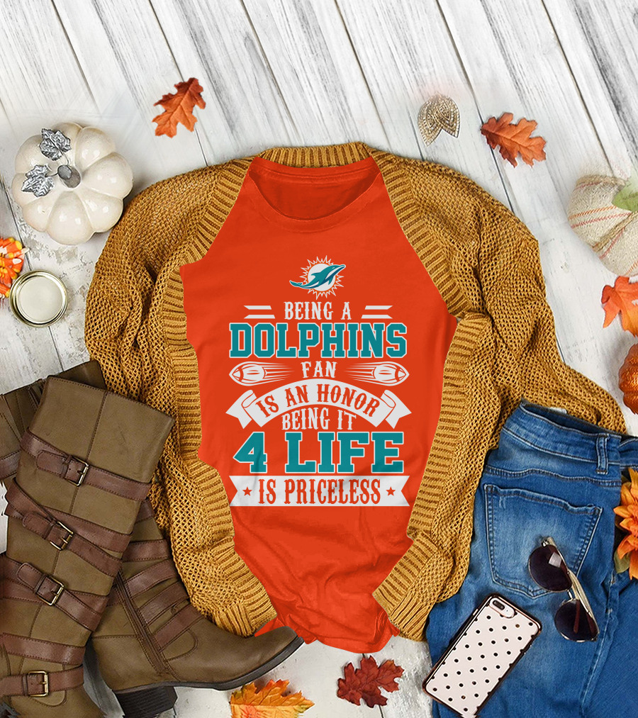 Being A Miami Dolphins Fan Is An Honor Being It 4 Life Is Priceless T-Shirt