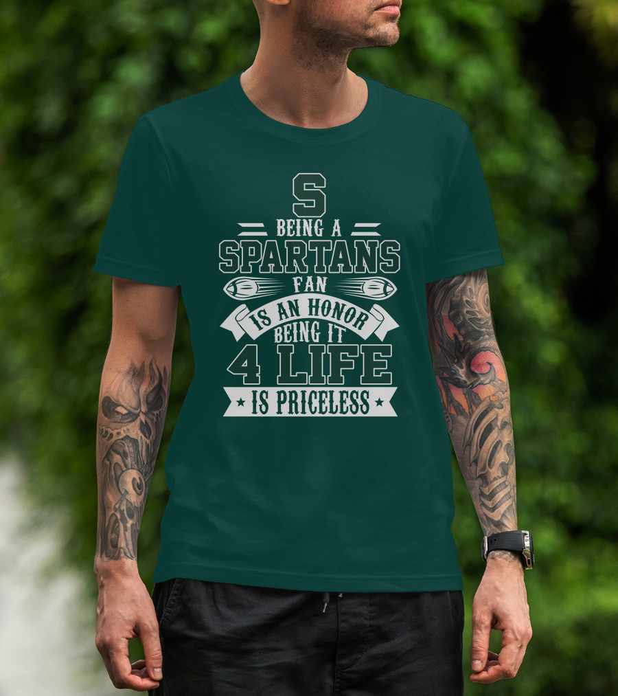 Being A Michigan State Spartans Fan Is An Honor 4 Life Is Priceless T-Shirt