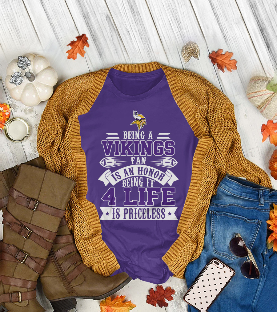 Being A Vikings Fan Is An Honor Being It 4 Life Is Priceless T-Shirt