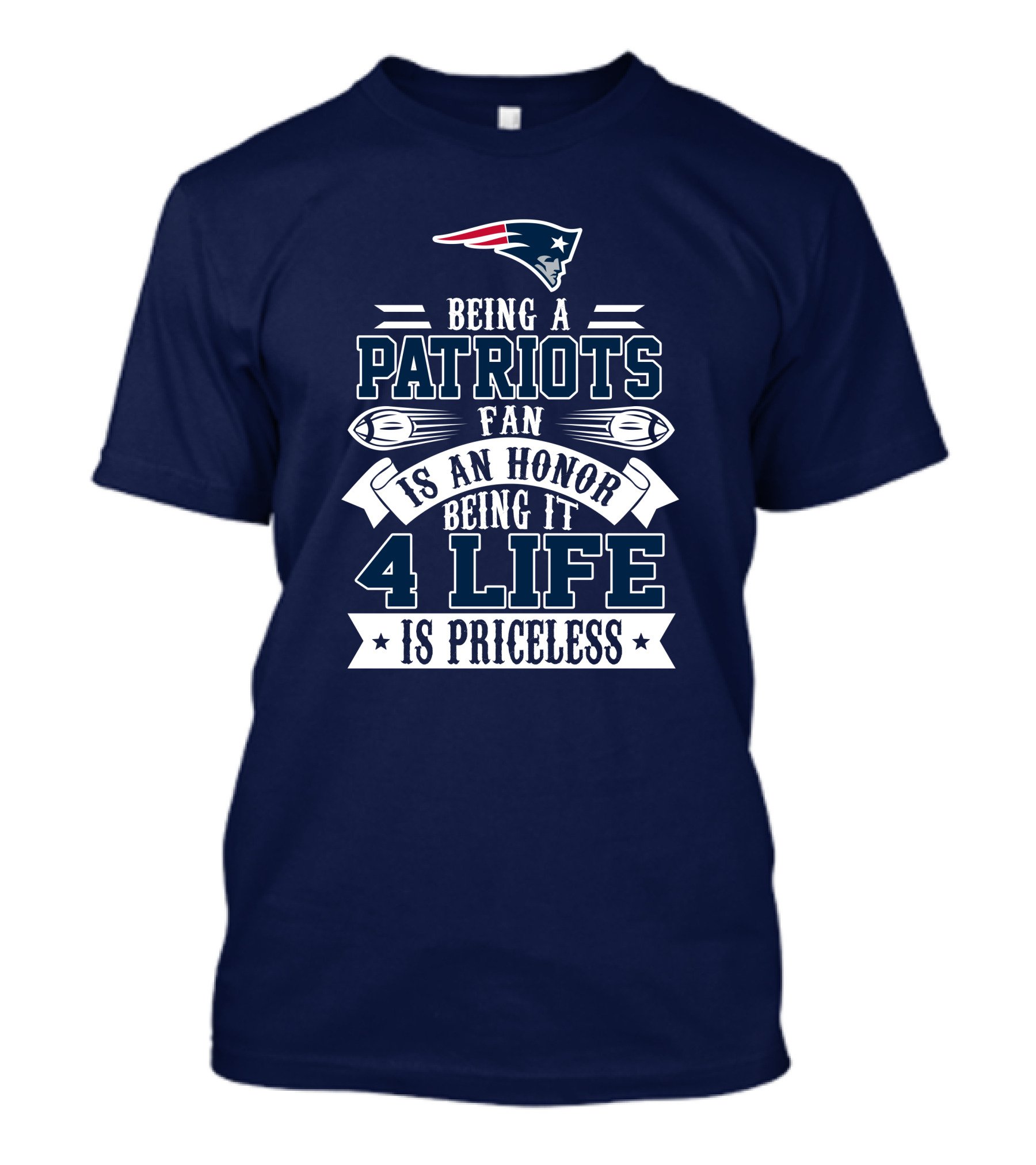 Being A New England Patriots Fan Is An Honor Being It 4 Life Is Priceless T-Shirt