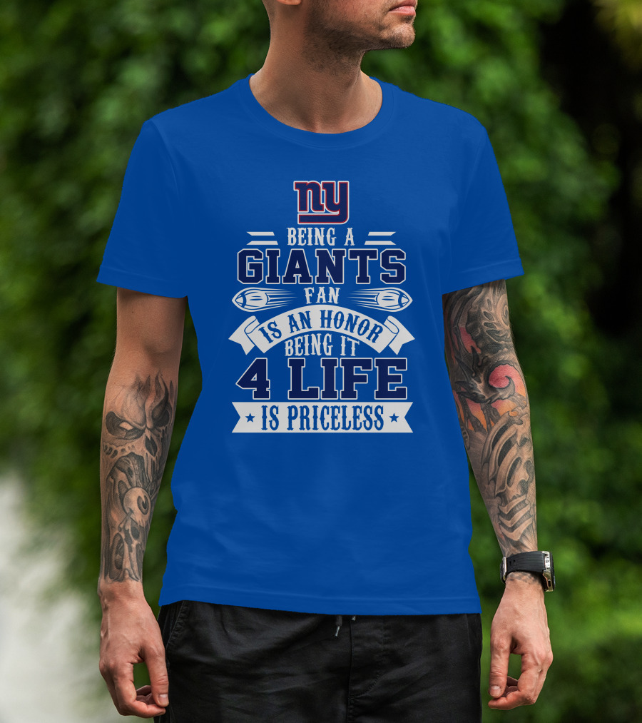 Ny Giants Being A Giants Fan Is An Honor 4 Life Is Priceless T-Shirt