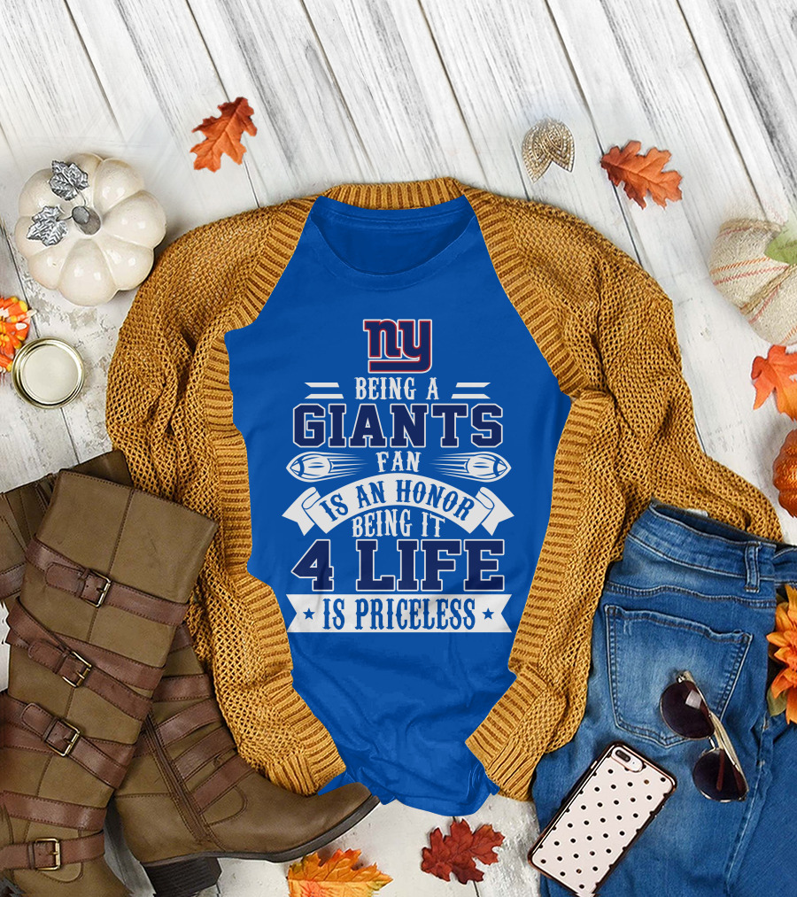 Ny Giants Being A Giants Fan Is An Honor 4 Life Is Priceless T-Shirt
