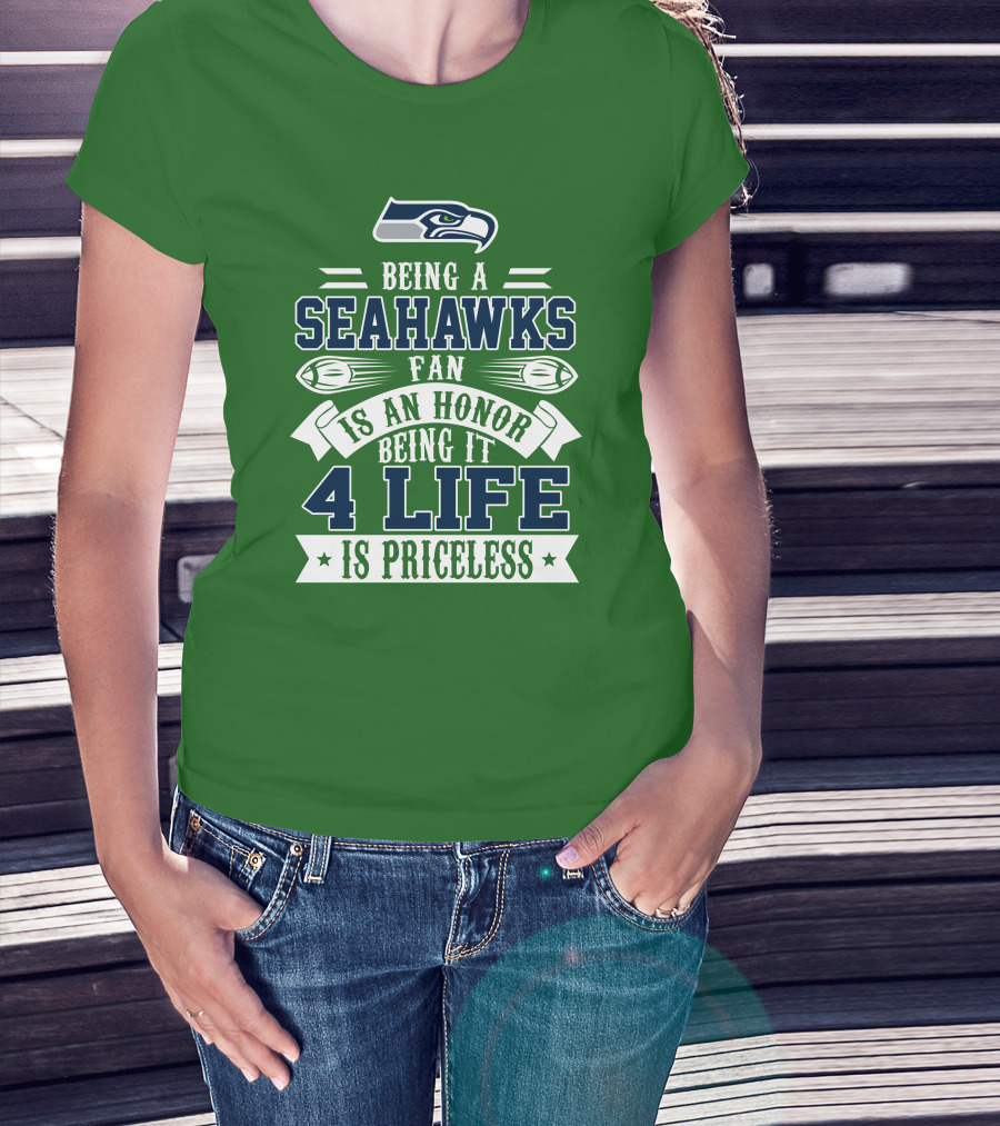 Being A Seattle Seahawks Fan Is An Honor 4 Life Is Priceless T-Shirt