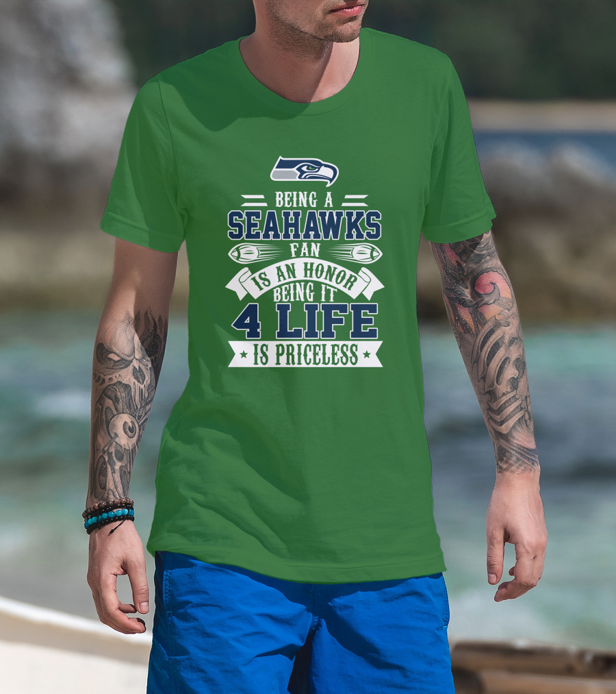 Being A Seattle Seahawks Fan Is An Honor 4 Life Is Priceless T-Shirt