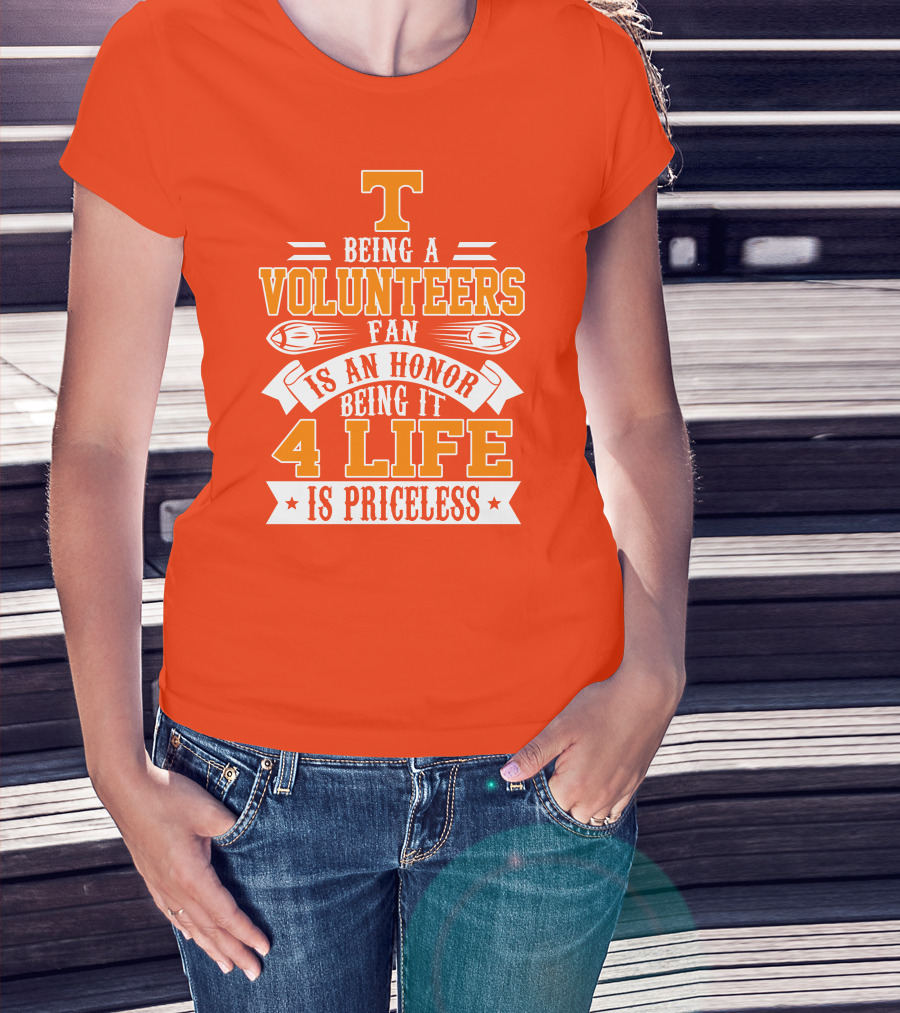 Tennessee Volunteers Fan Is An Honor Being It 4 Life Is Priceless T-Shirt