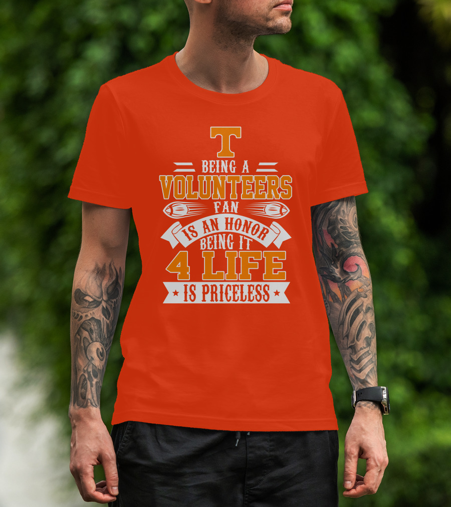 Tennessee Volunteers Fan Is An Honor Being It 4 Life Is Priceless T-Shirt